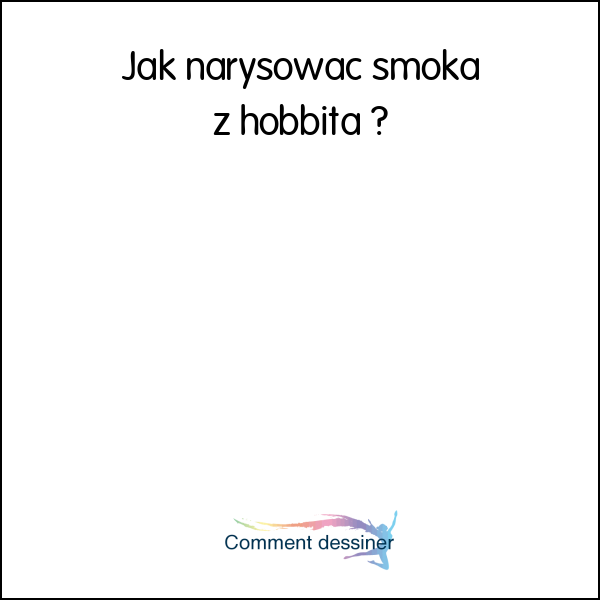 Jak narysować smoka z hobbita